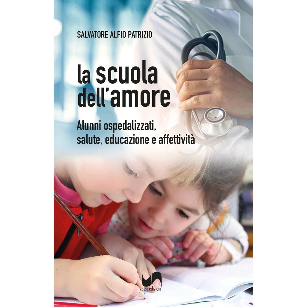 LA SCUOLA DELL'AMORE di Salvatore Alfio Patrizio - Susil Edizioni