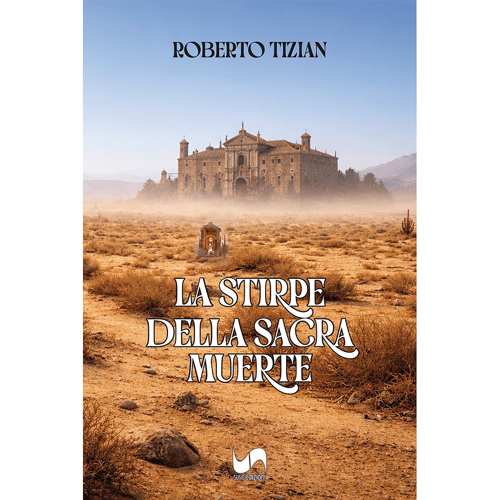 LA STIRPE DELLA SACRA MUERTE di Roberto Tizian - Susil Edizioni