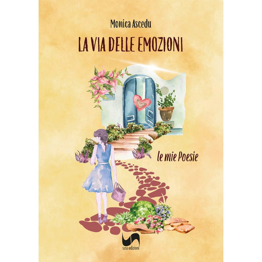 LA VIA DELLE EMOZIONI di Monica Ascedu - Susil Edizioni
