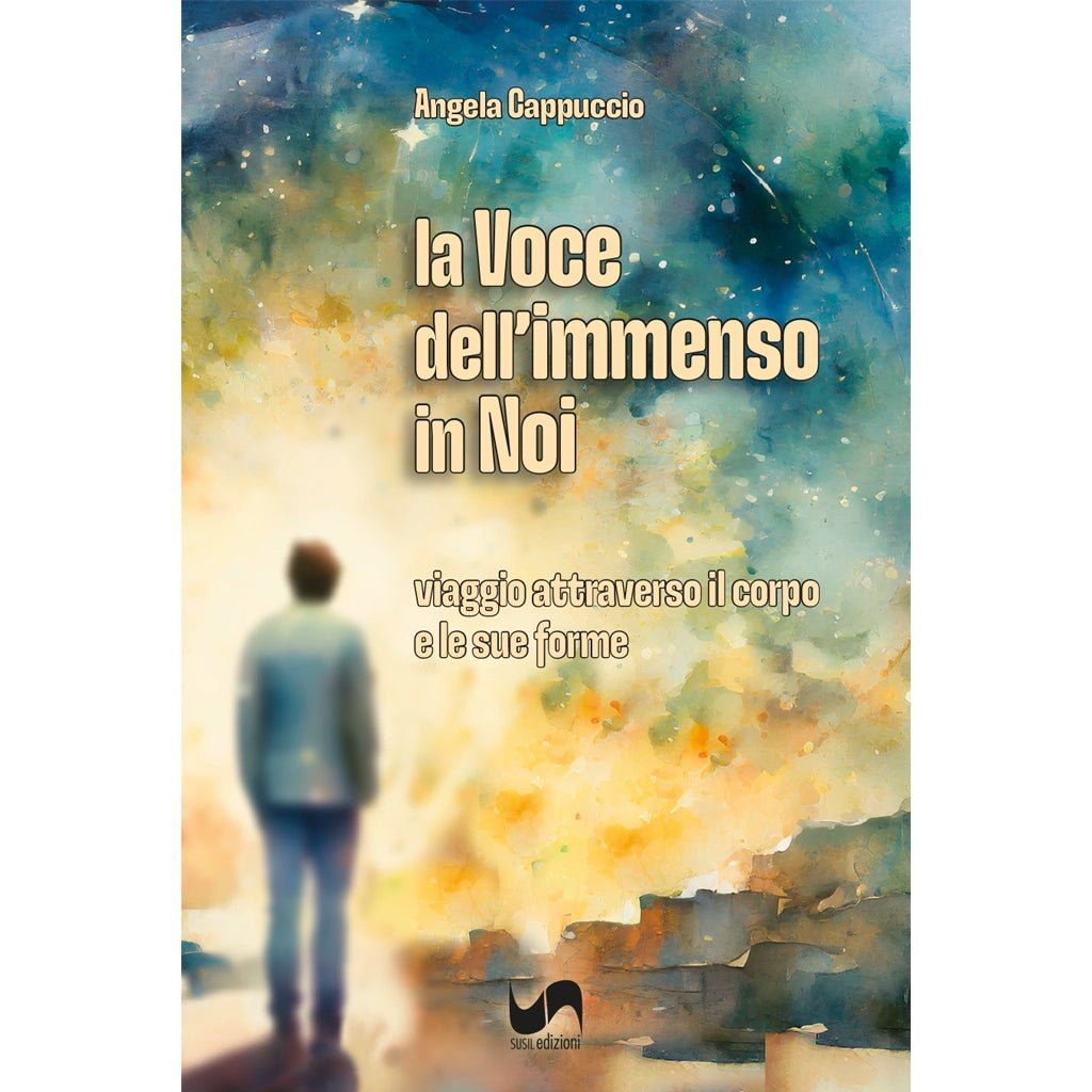 LA VOCE DELL'IMMENSO IN NOI di Angela Cappuccio - Susil Edizioni