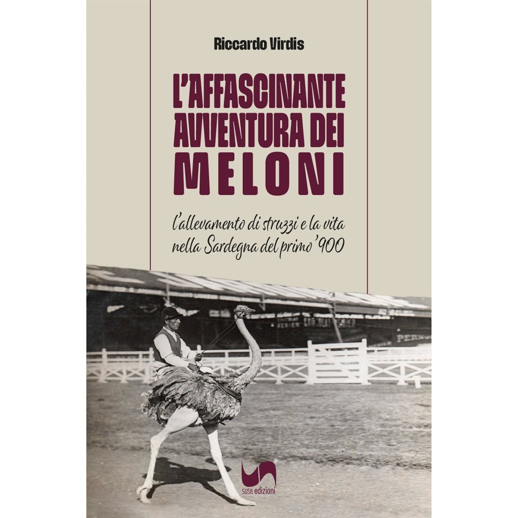 L'AFFASCINANTE AVVENTURA DEI MELONI di Riccardo Virdis - Susil Edizioni