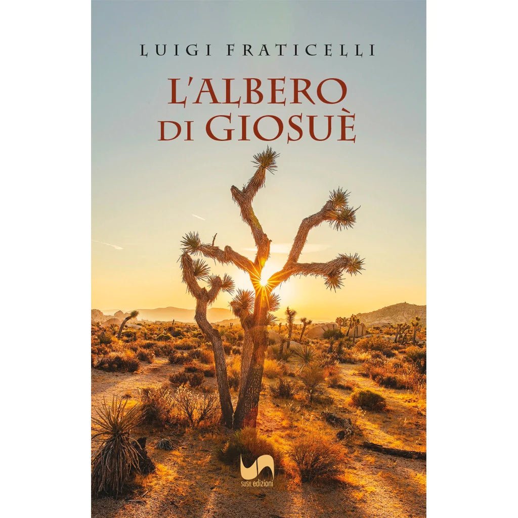 L'ALBERO DI GIOSUÈ di Luigi Fraticelli - Susil Edizioni