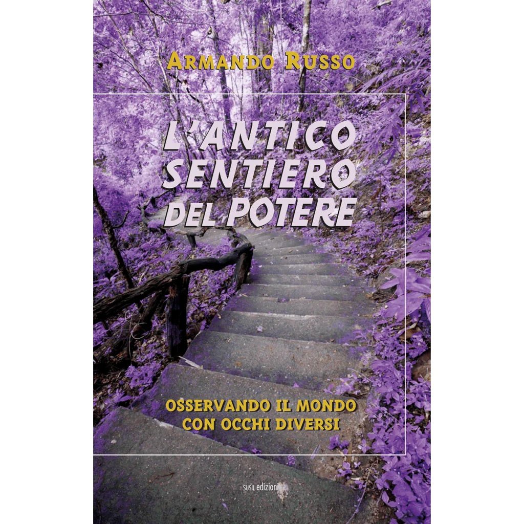 L'ANTICO SENTIERO DEL POTERE di Armando Russo - Susil Edizioni