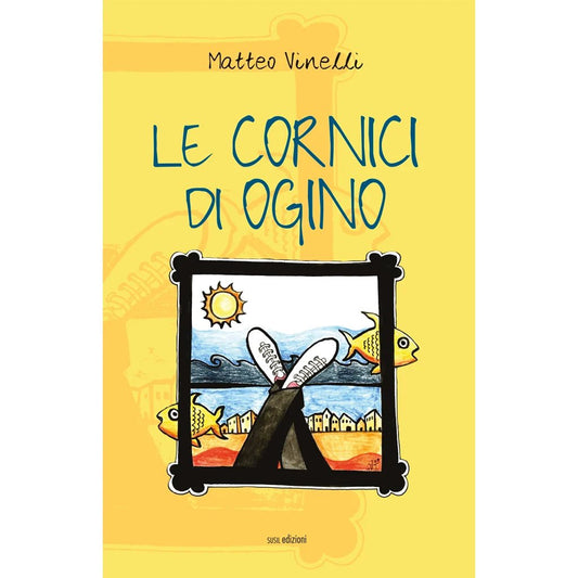 LE CORNICI DI OGINO di Matteo Vinelli - Susil Edizioni