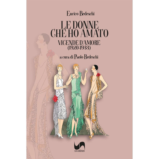 LE DONNE CHE HO AMATO di Enrico Bedeschi - Susil Edizioni