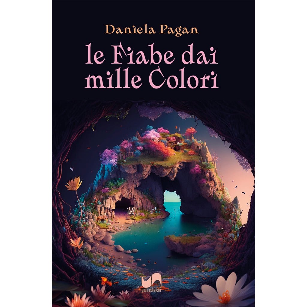 LE FIABE DAI MILLE COLORI di Daniela Pagan - Susil Edizioni