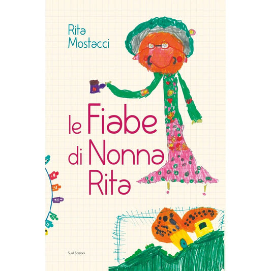 LE FIABE DI NONNA RITA di Rita Mostacci - Susil Edizioni