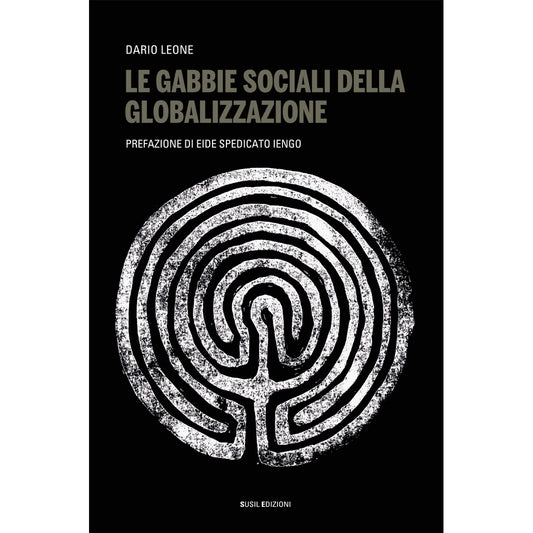 LE GABBIE SOCIALI DELLA GLOBALIZZAZIONE di Dario Leone