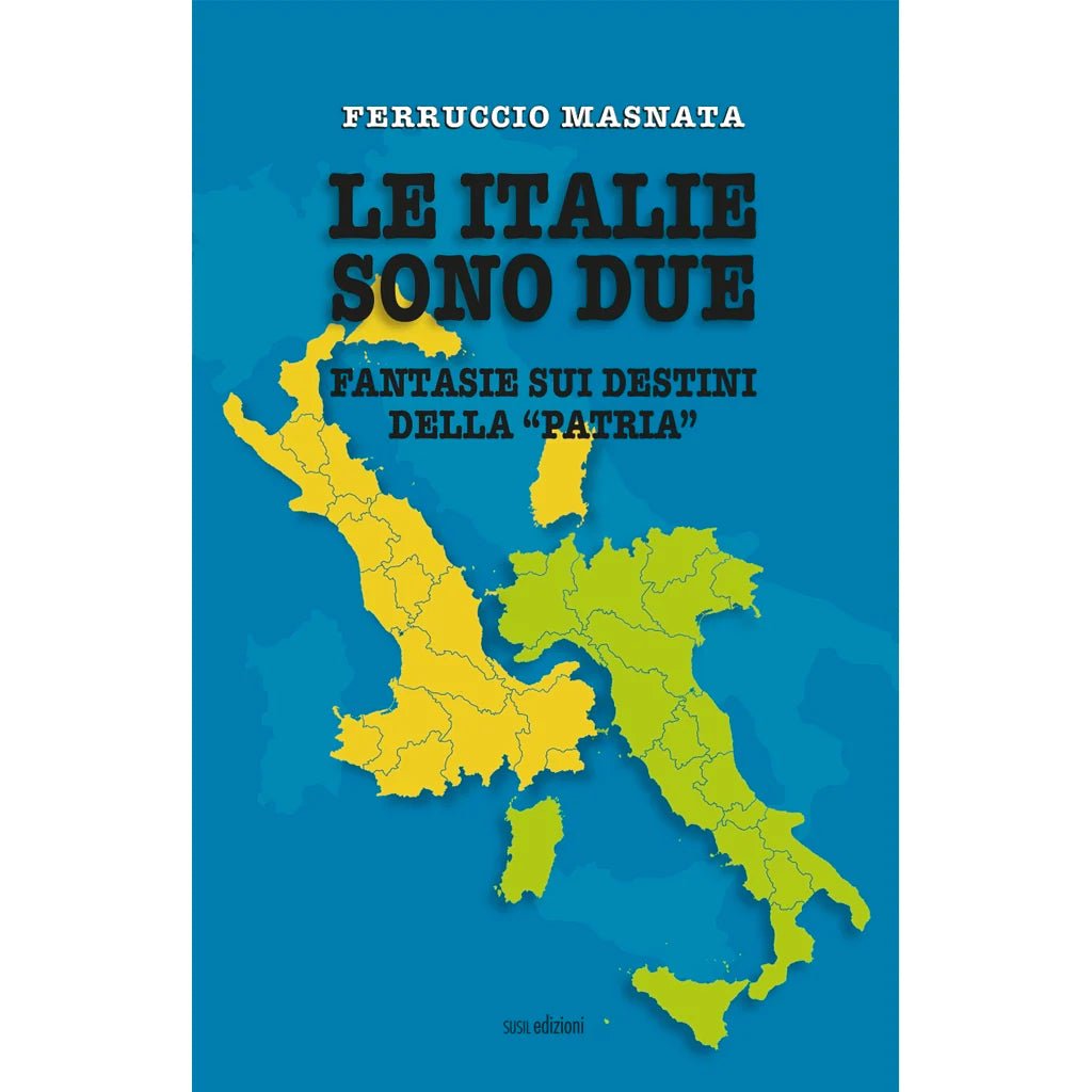 LE ITALIE SONO DUE di Ferruccio Masnata - Susil Edizioni