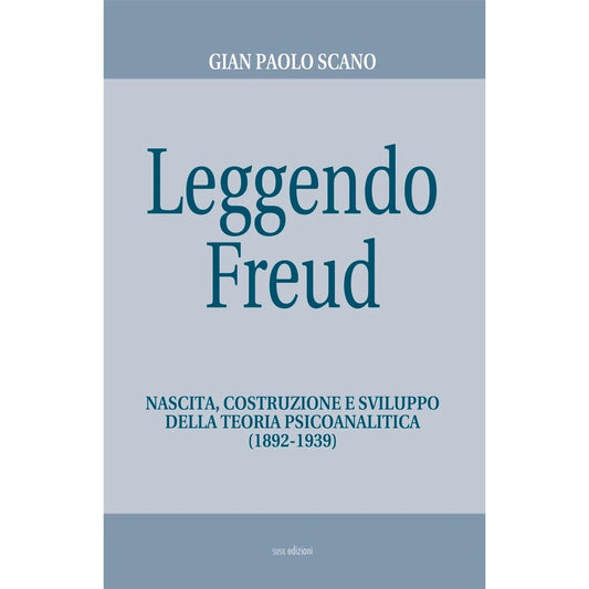 LEGGENDO FREUD di Gian Paolo Scano - Susil Edizioni