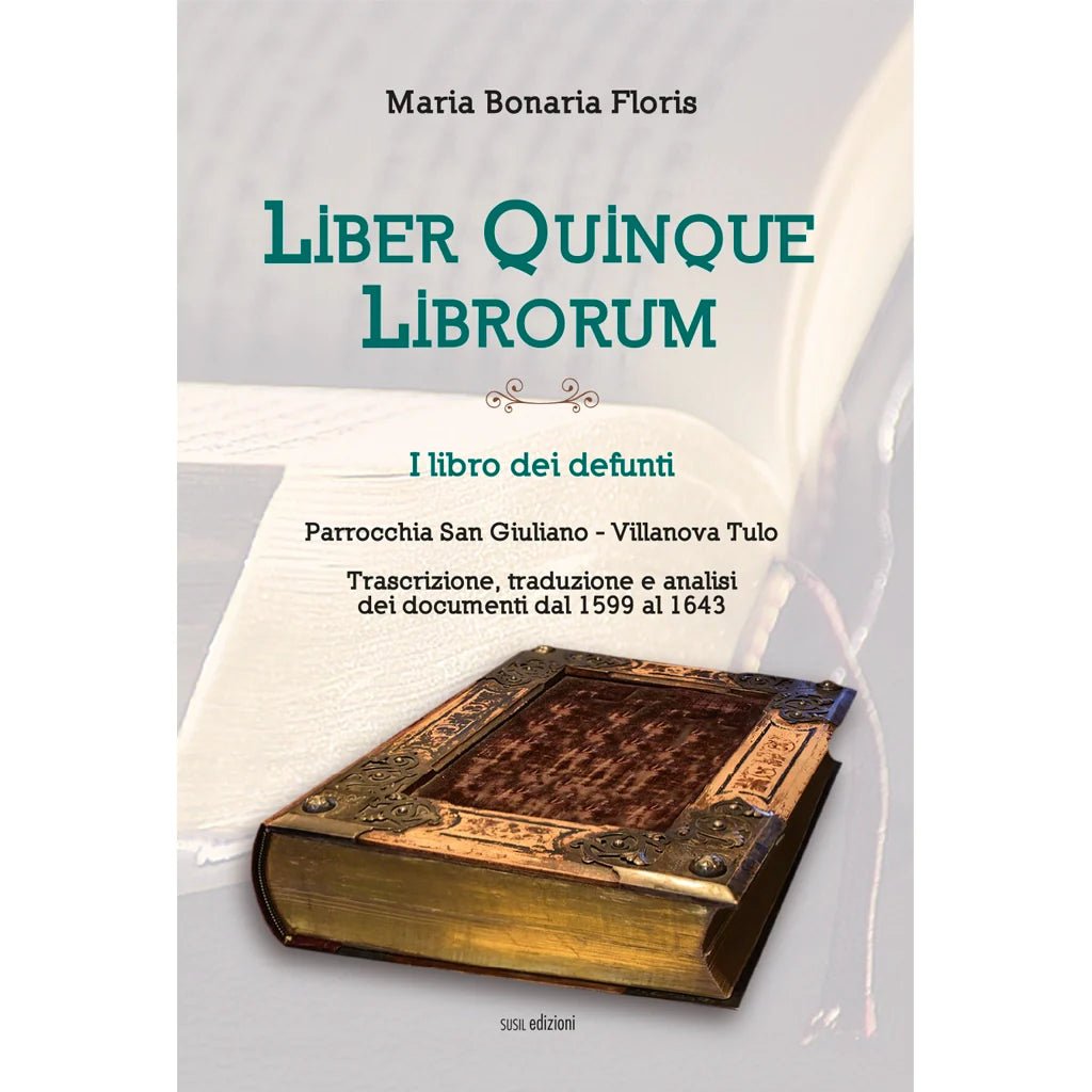 LIBER QUINQUE LIBRORUM di Maria Bonaria Floris - Susil Edizioni