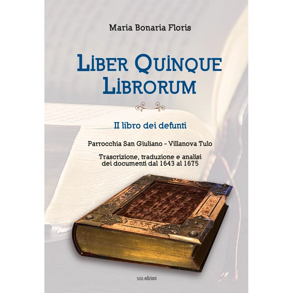 LIBER QUINQUE LIBRORUM di Maria Bonaria Floris - Susil Edizioni