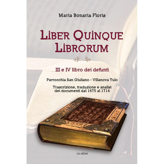 LIBER QUINQUE LIBRORUM di Maria Bonaria Floris - Susil Edizioni