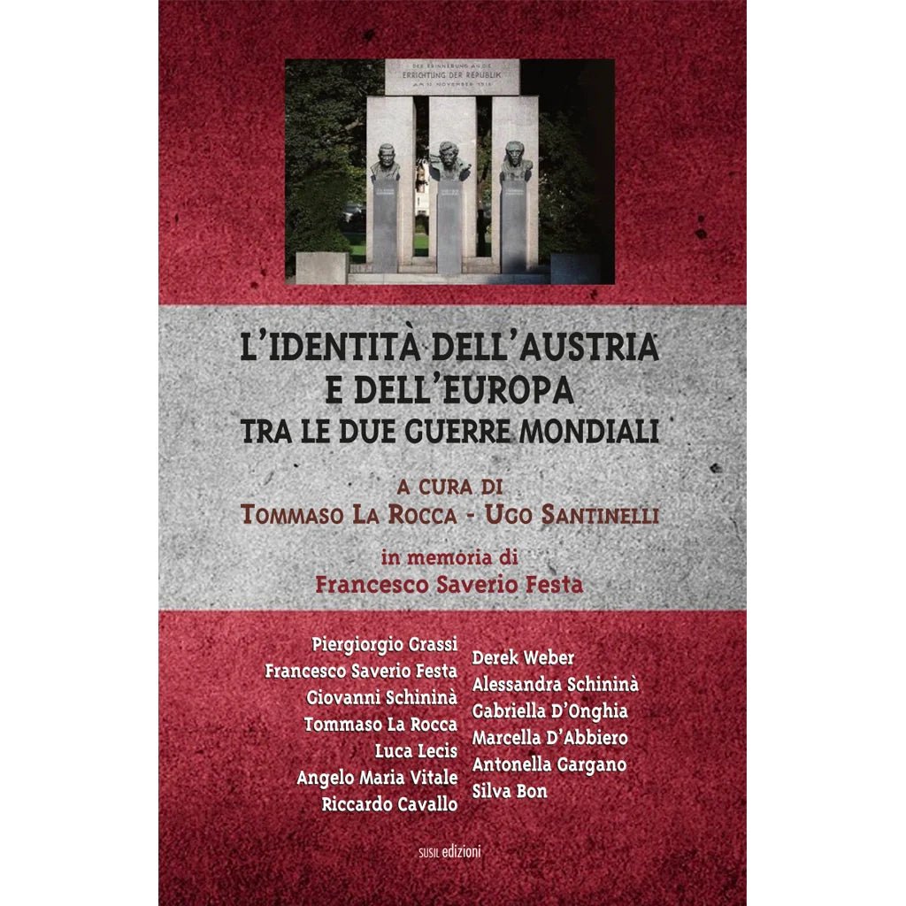 L'IDENTITÀ DELL'AUSTRIA E DELL'EUROPA TRA LE DUE GUERRE MONDIALI di Tommaso La Rocca e Ugo Santinelli - Susil Edizioni