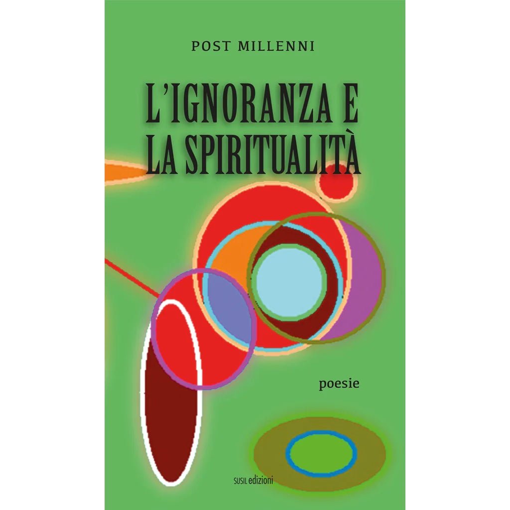 L'IGNORANZA E LA SPIRITUALITÀ di Post Millenni - Susil Edizioni