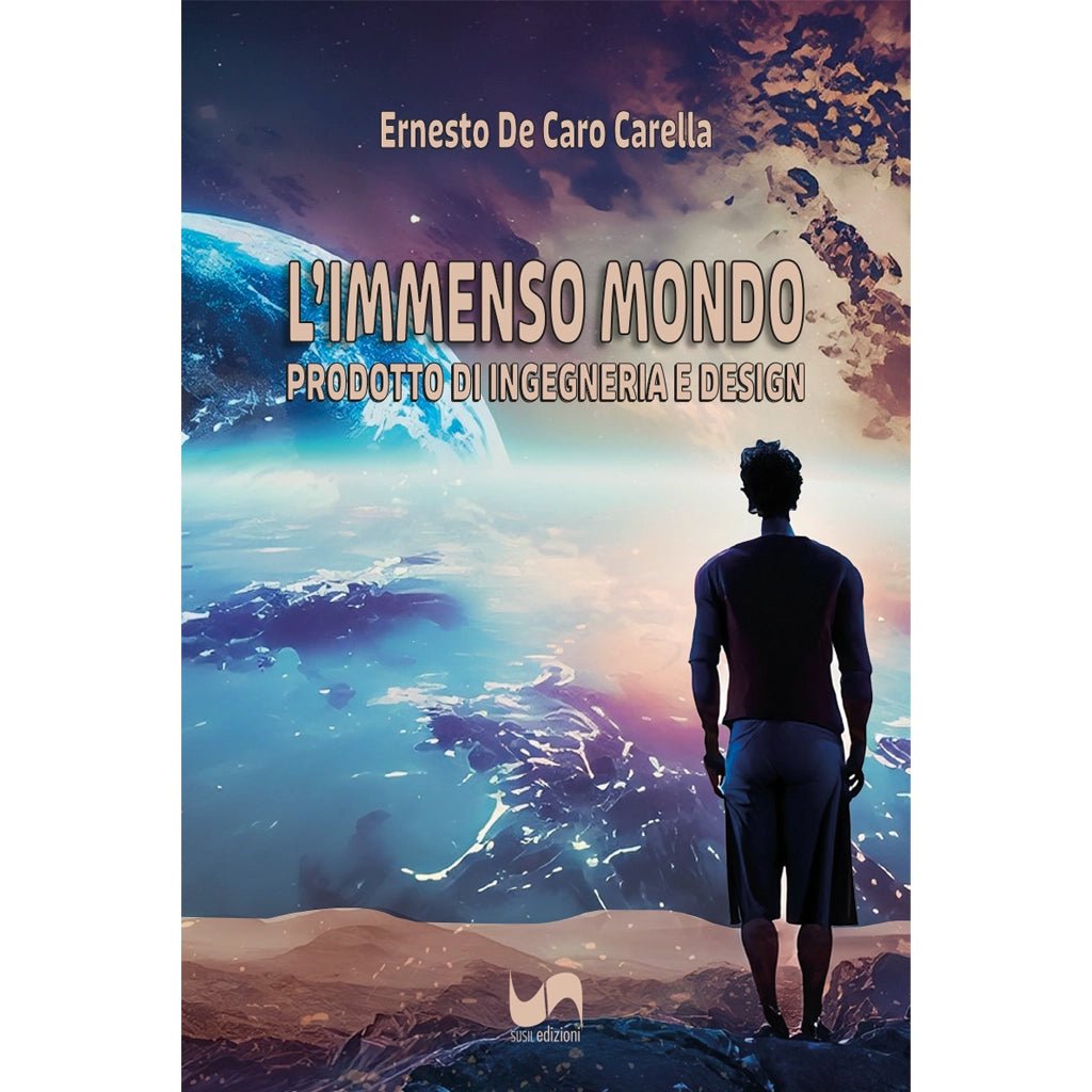 L'IMMENSO MONDO di Ernesto De Caro Carella - Susil Edizioni