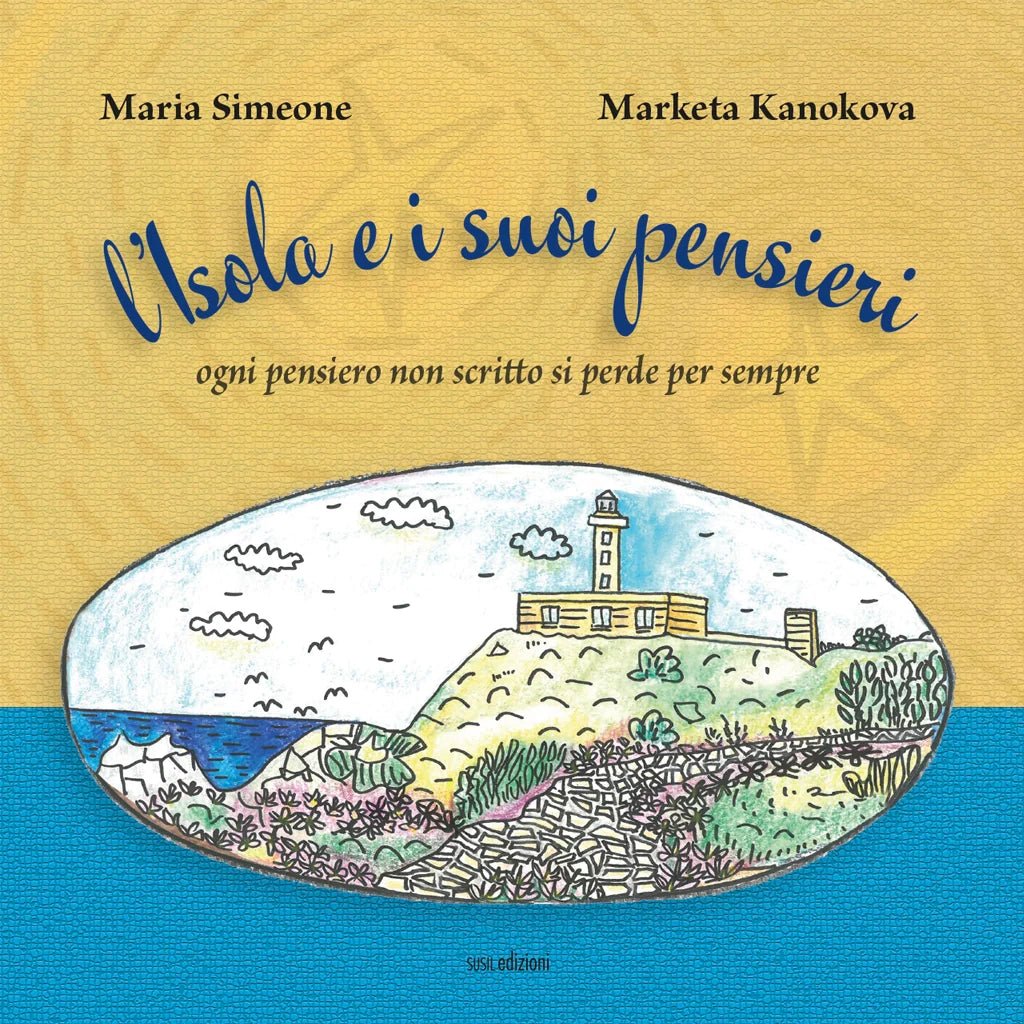 L'ISOLA E I SUOI PENSIERI di Marketa Kanokova e Maria Simeone - Susil Edizioni