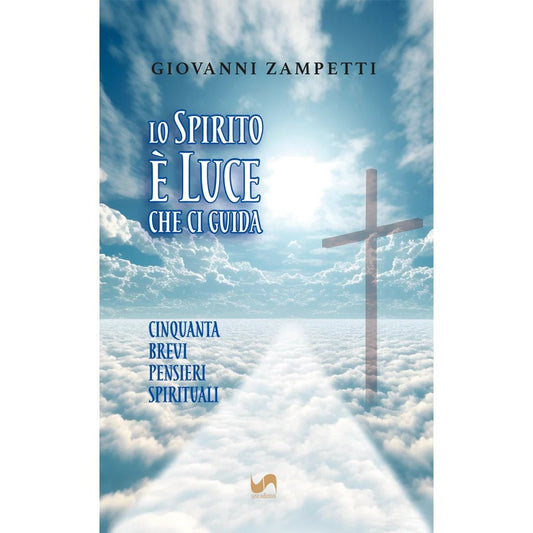 LO SPIRITO È LUCE CHE CI GUIDA di Giovanni Zampetti - Susil Edizioni