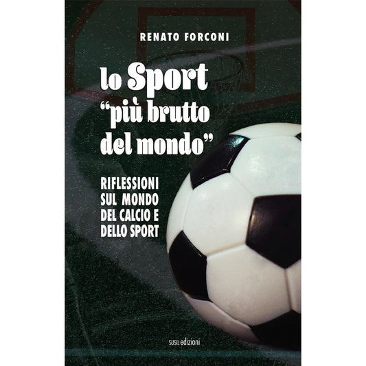 LO SPORT "PIÙ BRUTTO DEL MONDO" di Renato Forconi - Susil Edizioni