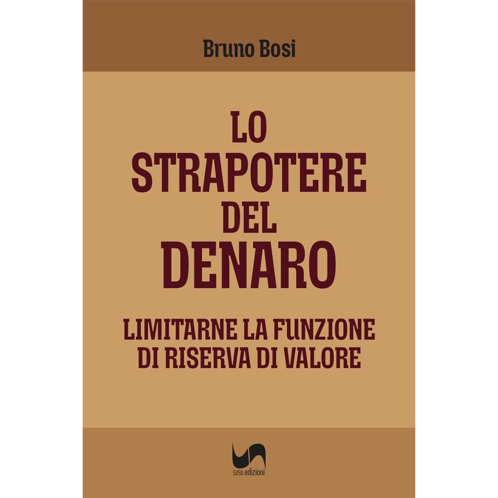 LO STRAPOTERE DEL DENARO di Bruno Bosi - Susil Edizioni