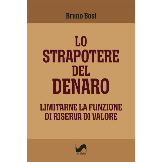 LO STRAPOTERE DEL DENARO di Bruno Bosi - Susil Edizioni