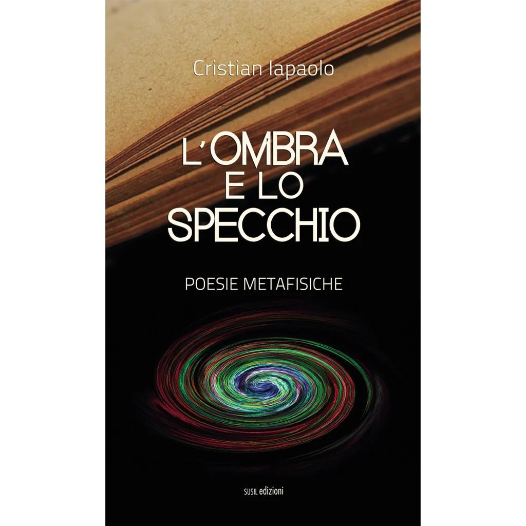 L'OMBRA E LO SPECCHIO di Cristian Iapaolo - Susil Edizioni