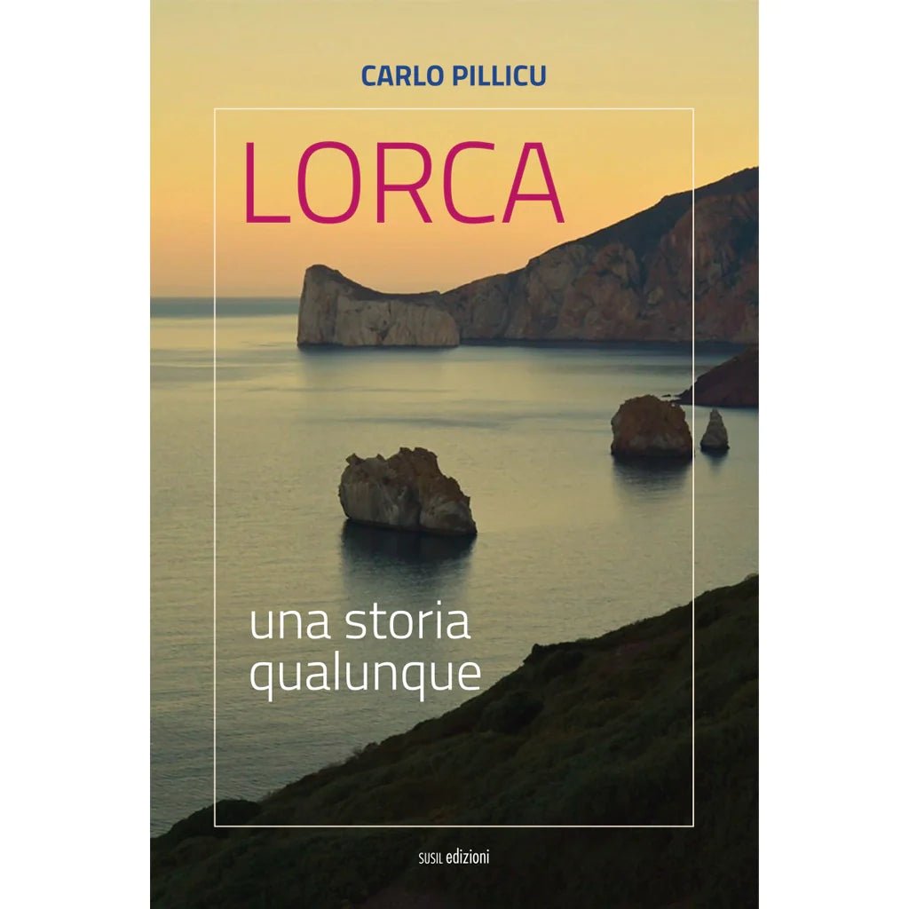 LORCA di Carlo Pillicu - Susil Edizioni