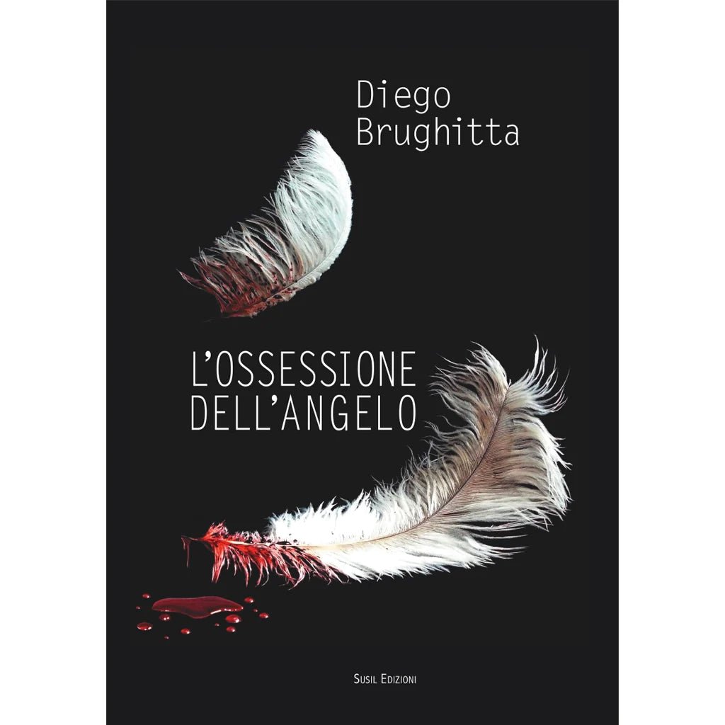 L'OSSESSIONE DELL'ANGELO di Diego Brughitta - Susil Edizioni