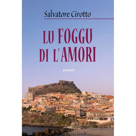 LU FOGGU DI L'AMORI di Salvatore Cirotto - Susil Edizioni