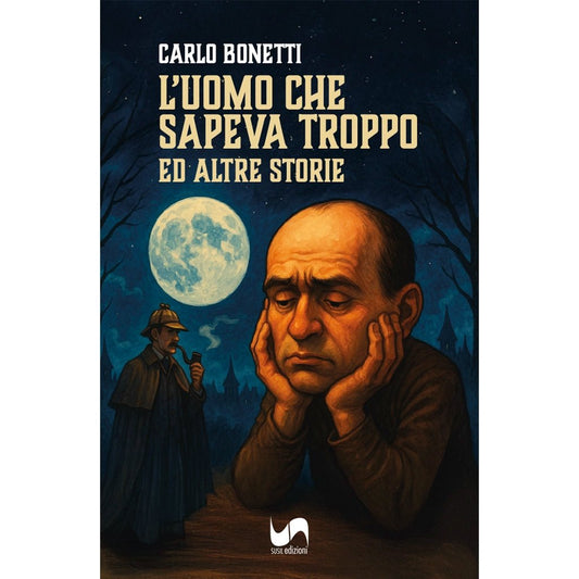 L’UOMO CHE SAPEVA TROPPO di Carlo Bonetti - Susil Edizioni