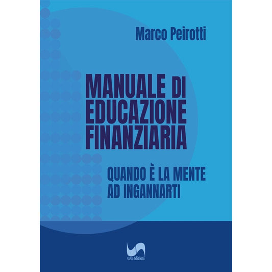 MANUALE DI EDUCAZIONE FINANZIARIA di Marco Peirotti - Susil Edizioni