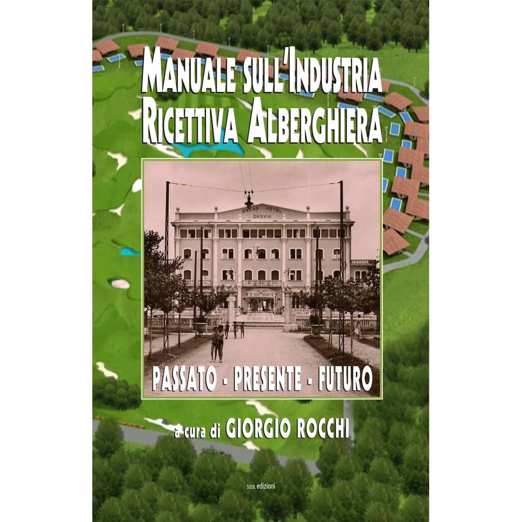 MANUALE SULL'INDUSTRIA RICETTIVA ALBERGHIERA di Giorgio Rocchi - Susil Edizioni