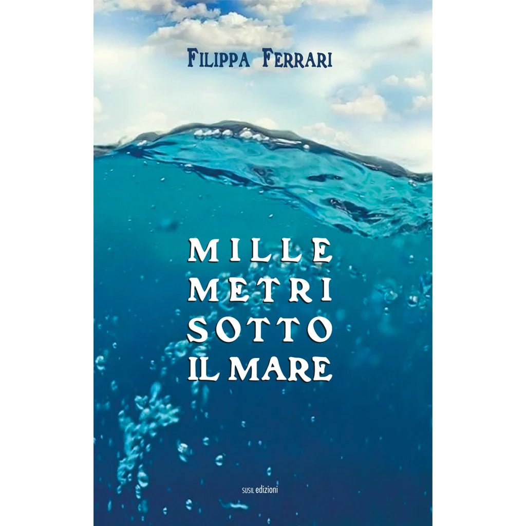 MILLE METRI SOTTO IL MARE di Filippa Ferrari - Susil Edizioni