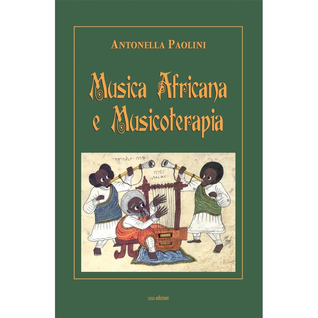 MUSICA AFRICANA E MUSICOTERAPIA di Antonella Paolini - Susil Edizioni