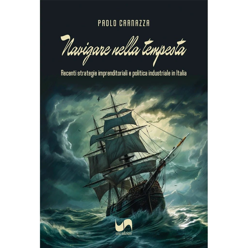 NAVIGARE NELLA TEMPESTA di Paolo Carnazza - Susil Edizioni