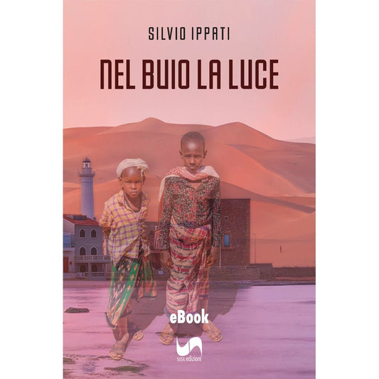 NEL BUIO LA LUCE (eBook) di Silvio Ippati - Susil Edizioni