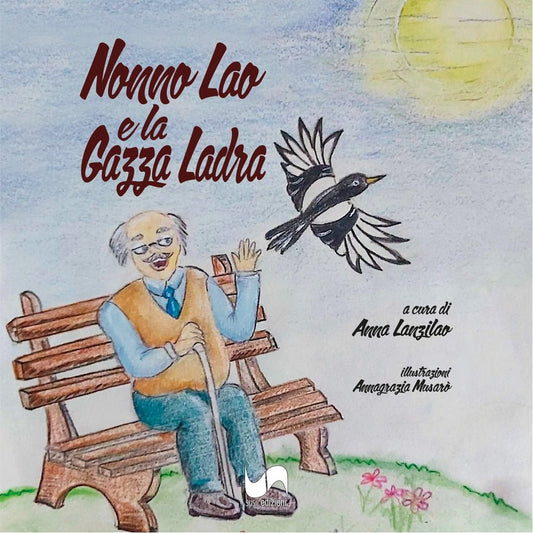 NONNO LAO E LA GAZZA LADRA di Anna Lanzilao - Susil Edizioni