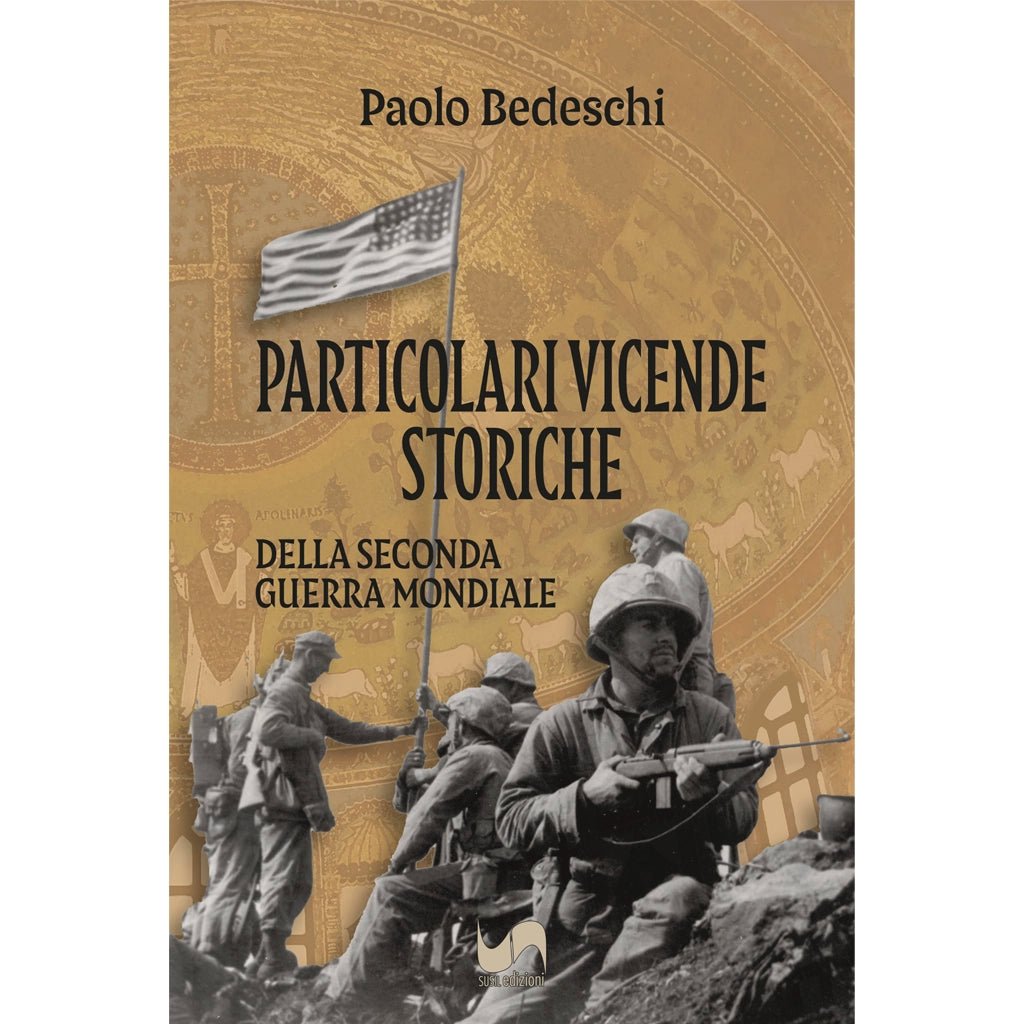 PARTICOLARI VICENDE STORICHE di Paolo Bedeschi - Susil Edizioni
