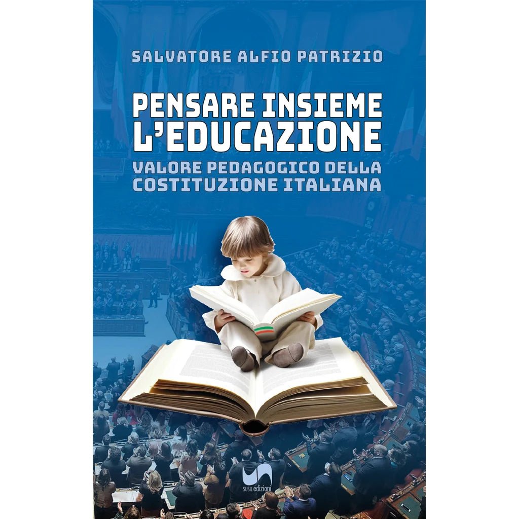 PENSARE INSIEME L'EDUCAZIONE di Salvatore Alfio Patrizio - Susil Edizioni