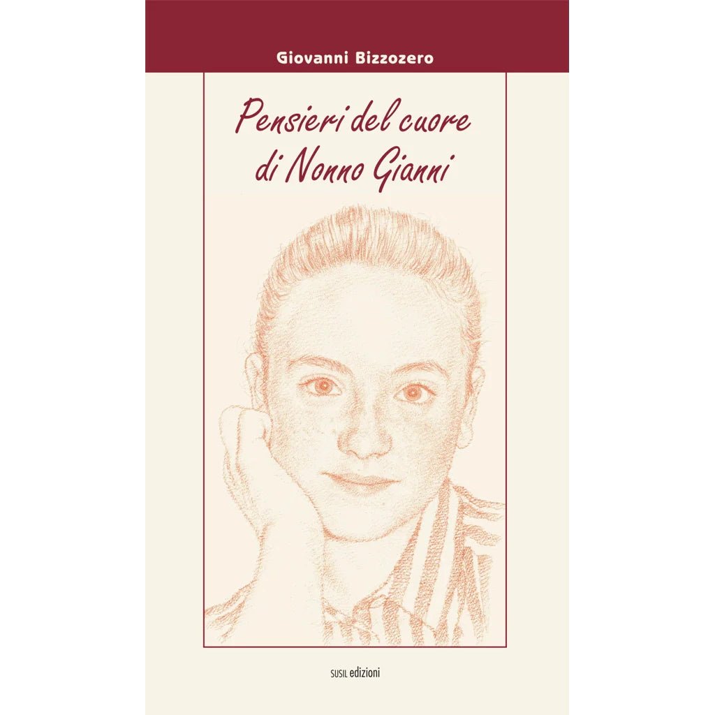 PENSIERI DEL CUORE DI NONNO GIANNI di Giovanni Bizzozero - Susil Edizioni