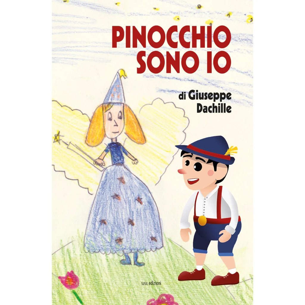 PINOCCHIO SONO IO di Giuseppe Dachille - Susil Edizioni