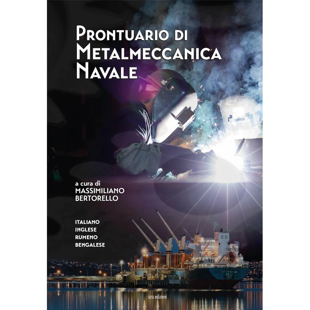 PRONTUARIO DI METALMECCANICA NAVALE di Massimiliano Bertorello - Susil Edizioni