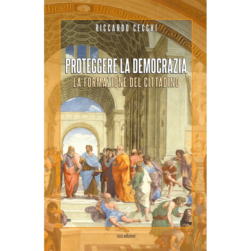 PROTEGGERE LA DEMOCRAZIA di Riccardo Cecchi - Susil Edizioni