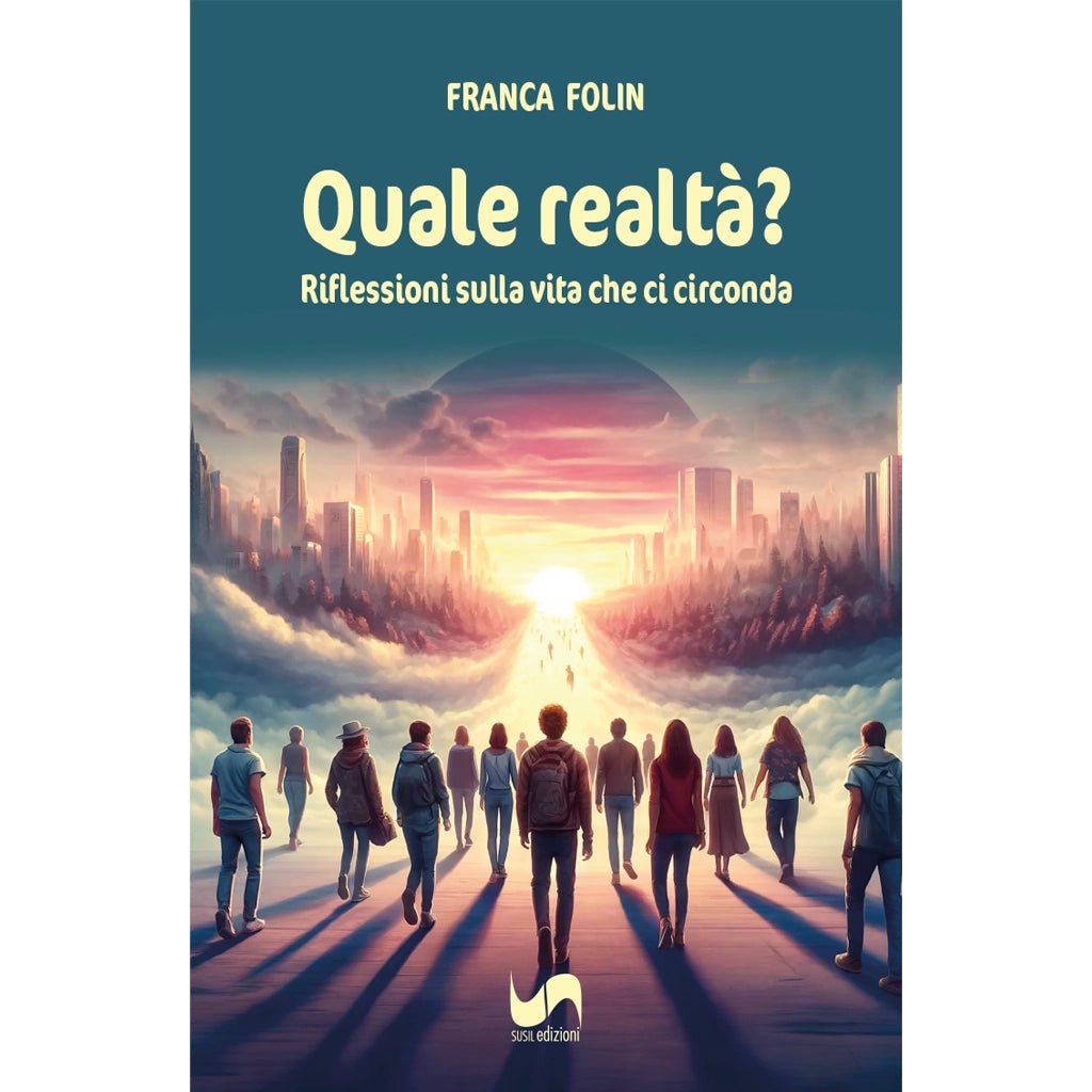 QUALE REALTÀ di Franca Folin - Susil Edizioni