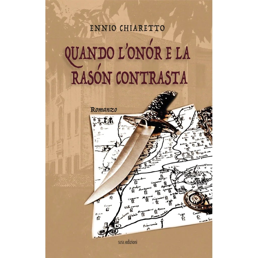 QUANDO L'ONÓR E LA RASÓN CONTRASTA di Ennio Chiaretto - Susil Edizioni