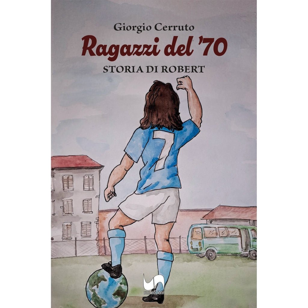 RAGAZZI DEL '70 di Giorgio Cerruto - Susil Edizioni