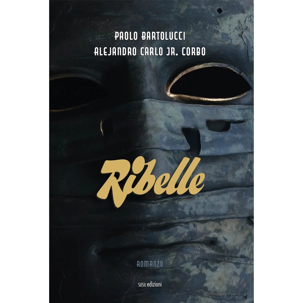 RIBELLE di Paolo Bartolucci e Alejandro Carlo Jr. Corbo - Susil Edizioni