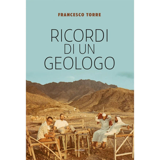 RICORDI DI UN GEOLOGO di Francesco Torre - Susil Edizioni