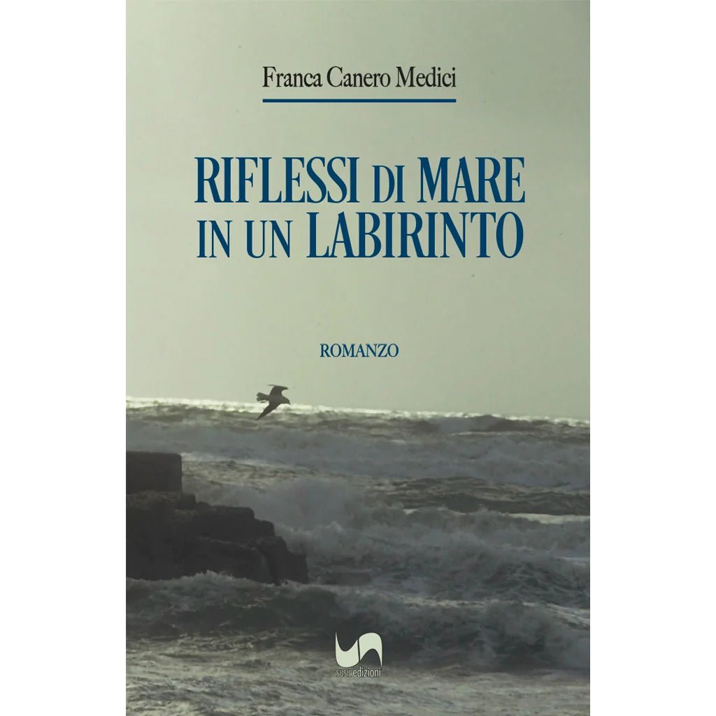 RIFLESSI DI MARE IN UN LABIRINTO di Franca Canero Medici - Susil Edizioni