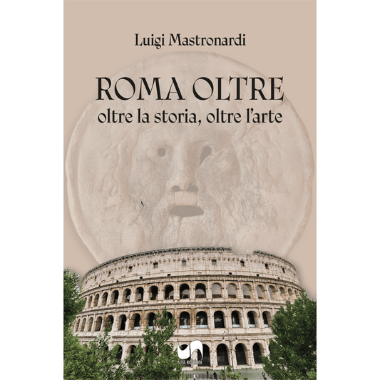 ROMA OLTRE di Luigi Mastronardi - Susil Edizioni